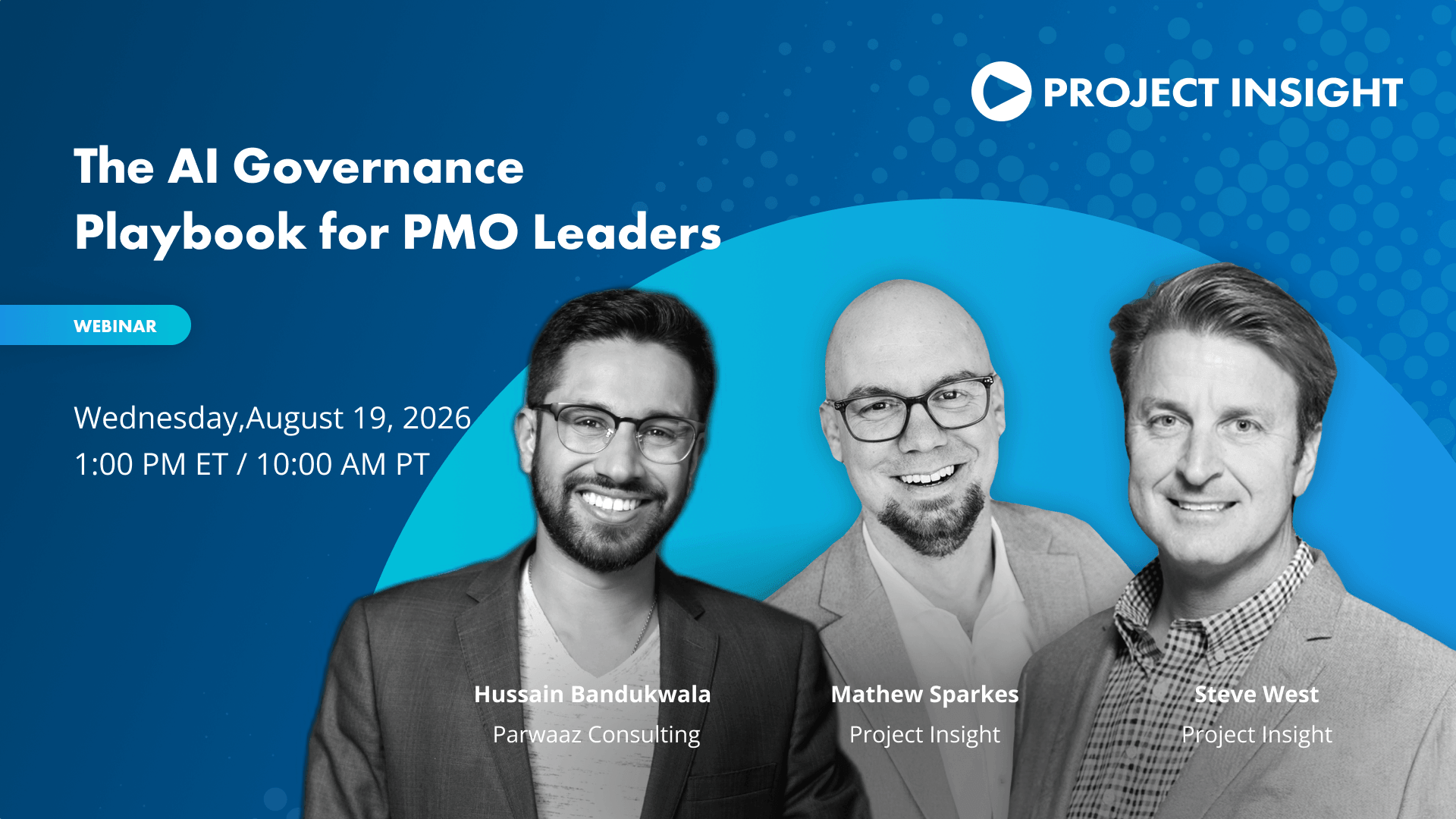 The AI Governance Playbook for PMO Leaders webinar with Hussain Bandukwala of Parwaaz Consulting, Steve West and Mathew Sparkes of Project Insight — August 19, 2026